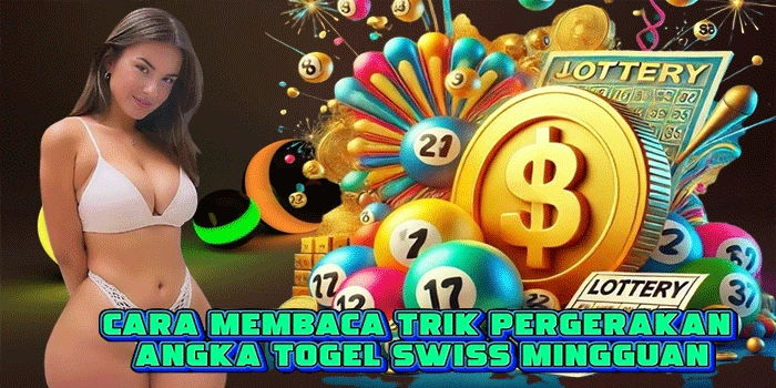 Cara Membaca Trik Pergerakan Angka Togel Swiss Mingguan